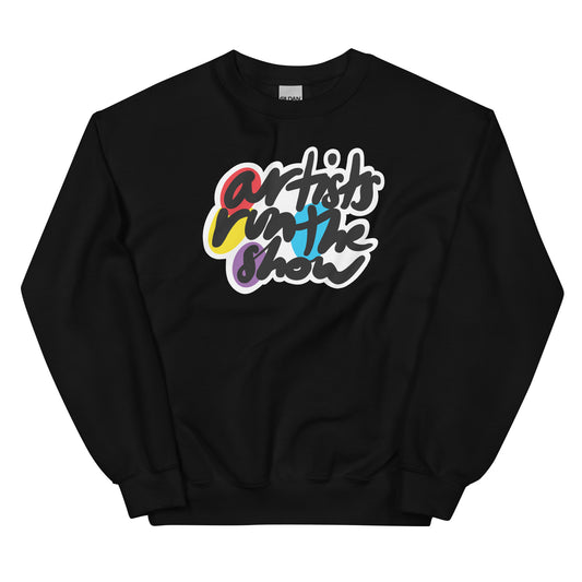 Artists Run the Show - Unisex Sweatshirt