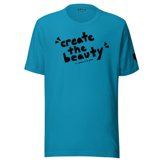 "Create the Beauty" Unisex Tee