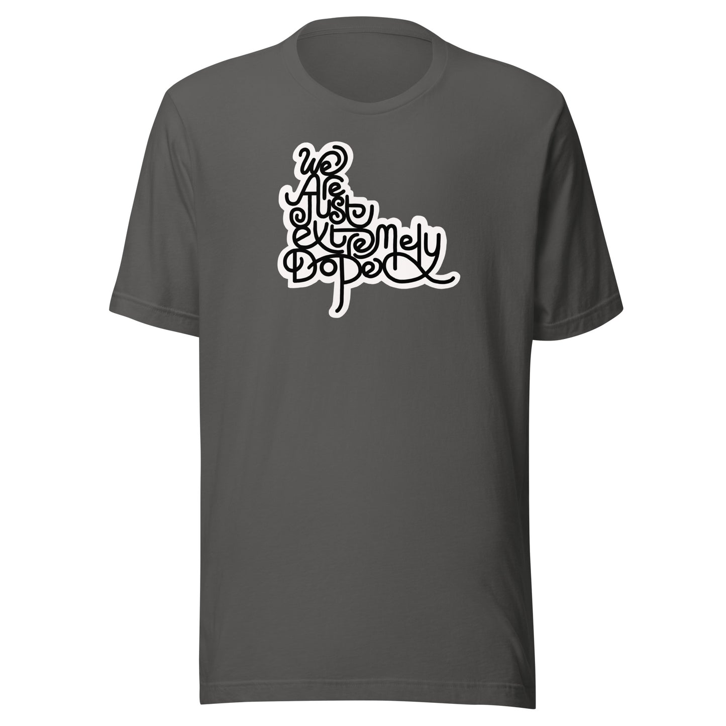 We are just extremely DOPE Unisex Tee