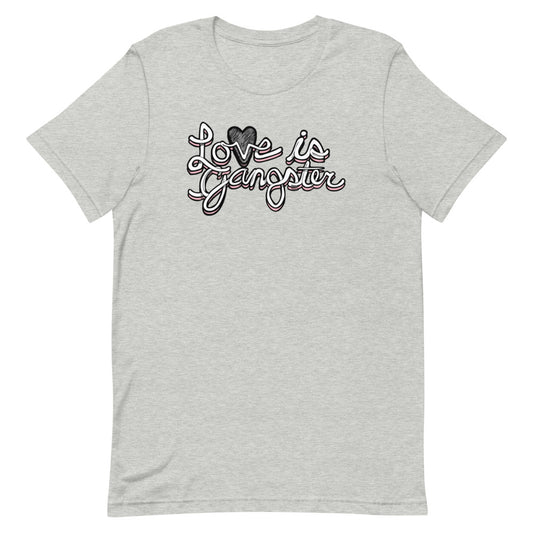 LOVE is Gangster Unisex Tee