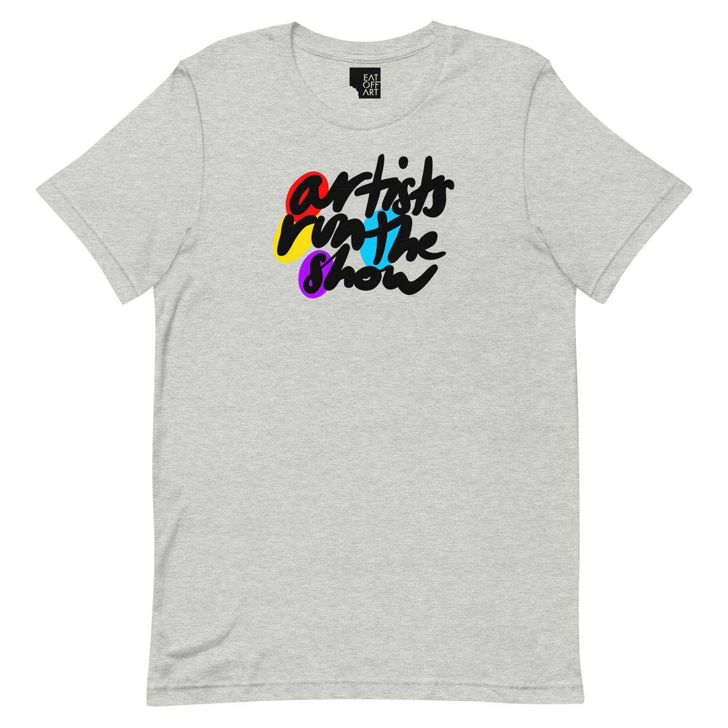 ARTS - Artists Run the Show Unisex Tee