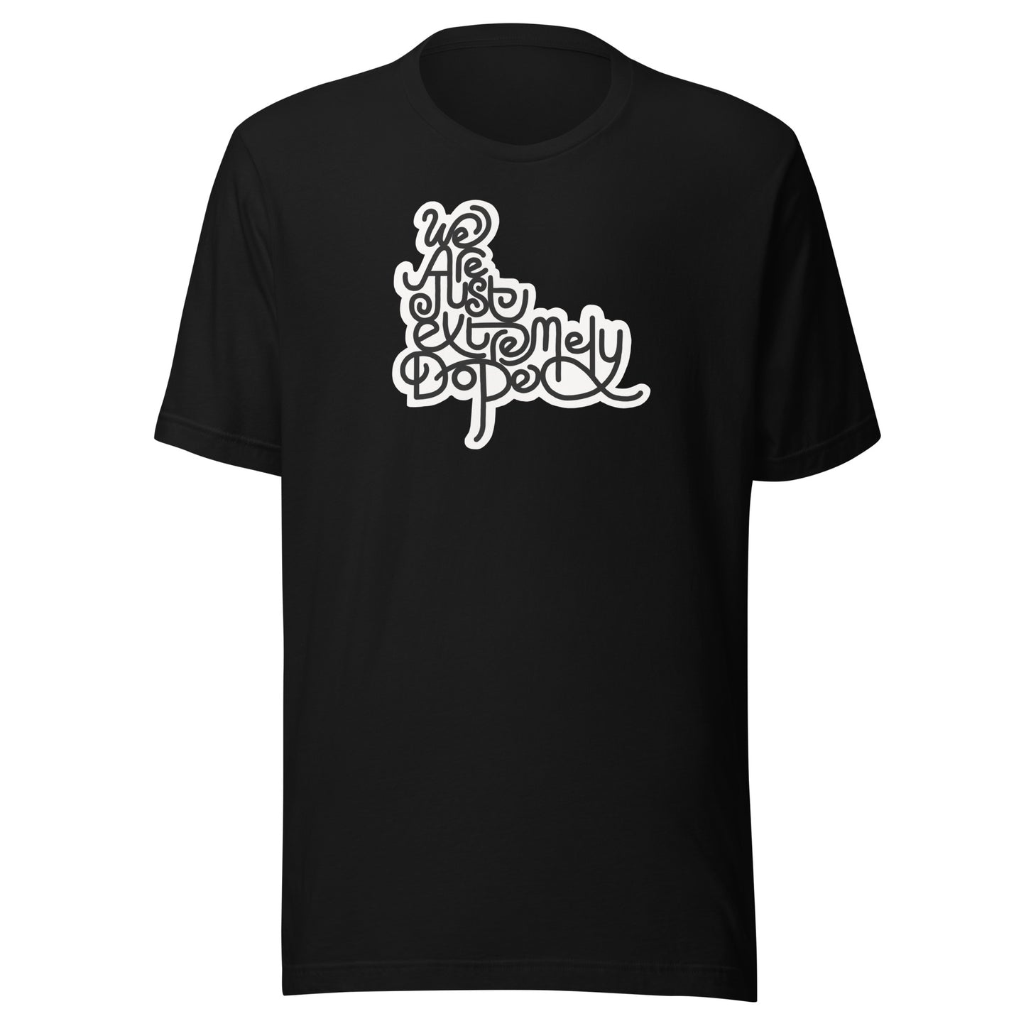 We are just extremely DOPE Unisex Tee