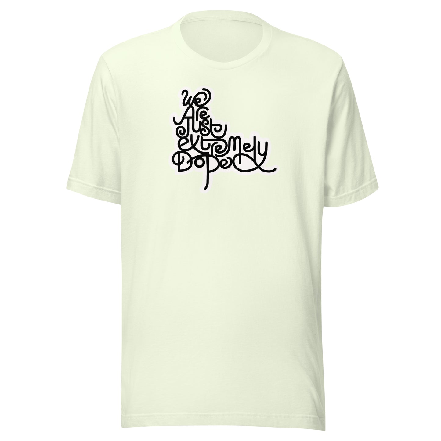 We are just extremely DOPE Unisex Tee