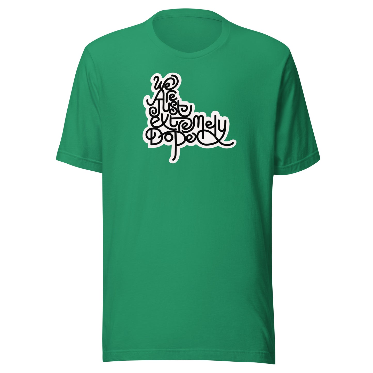 We are just extremely DOPE Unisex Tee
