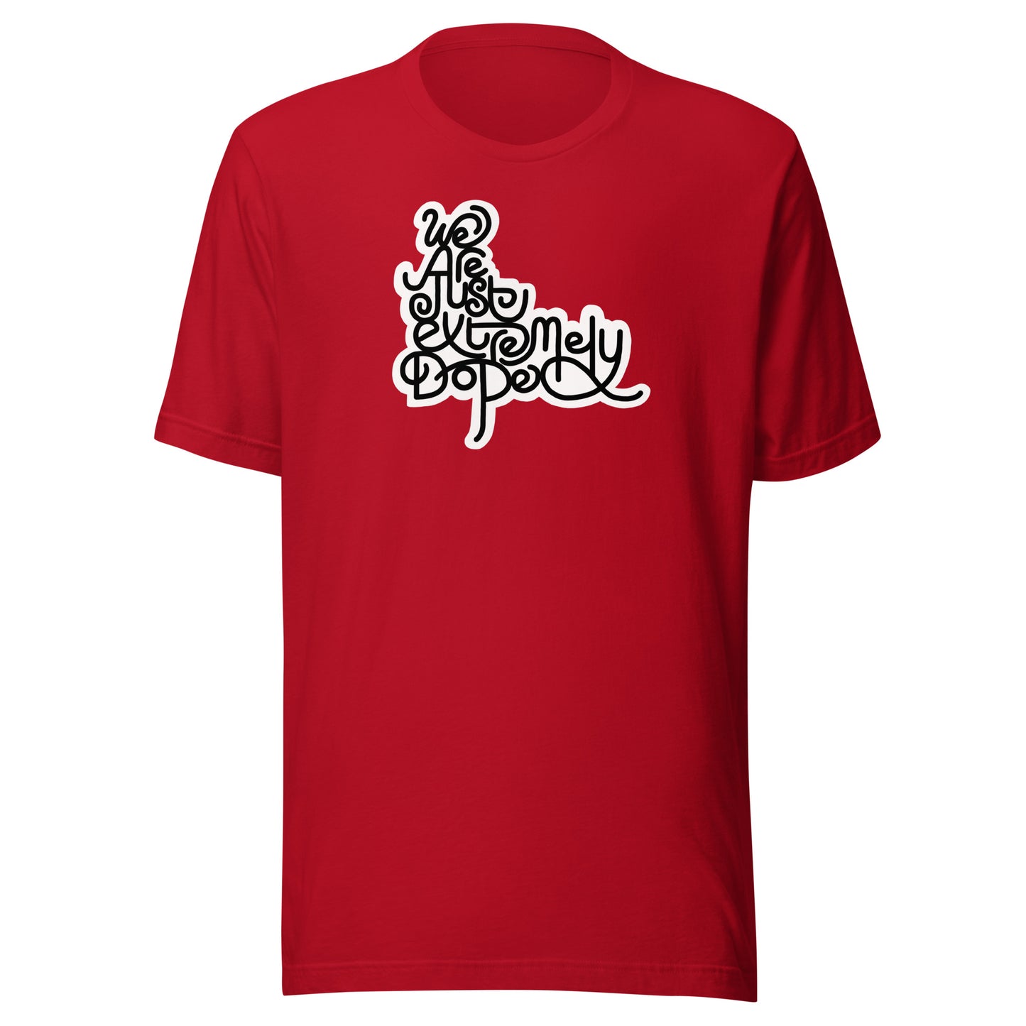 We are just extremely DOPE Unisex Tee