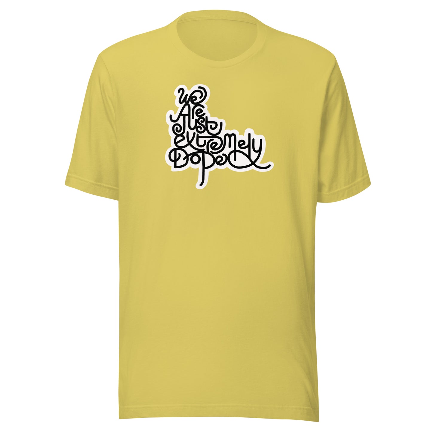 We are just extremely DOPE Unisex Tee