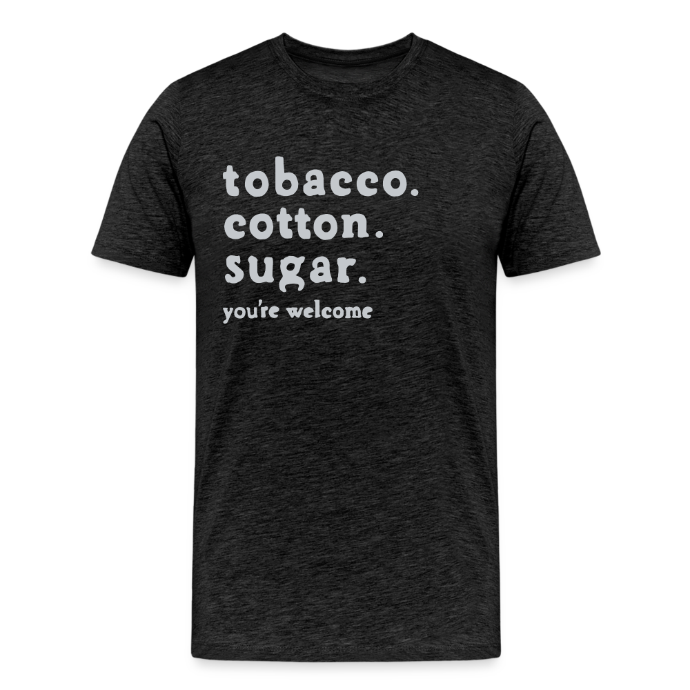 tobacco. cotton. sugar. - charcoal grey